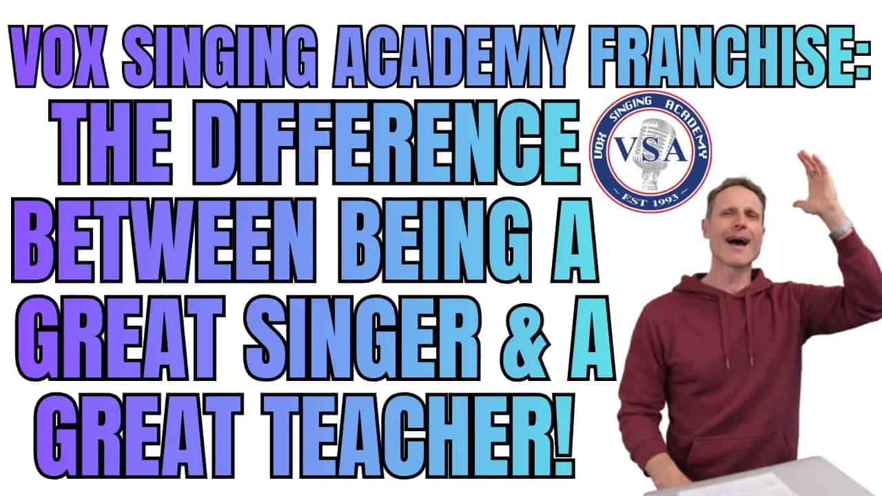 Vox Singing Academy Franchise: The Difference Between Being A Great Singer & A Great Teacher!