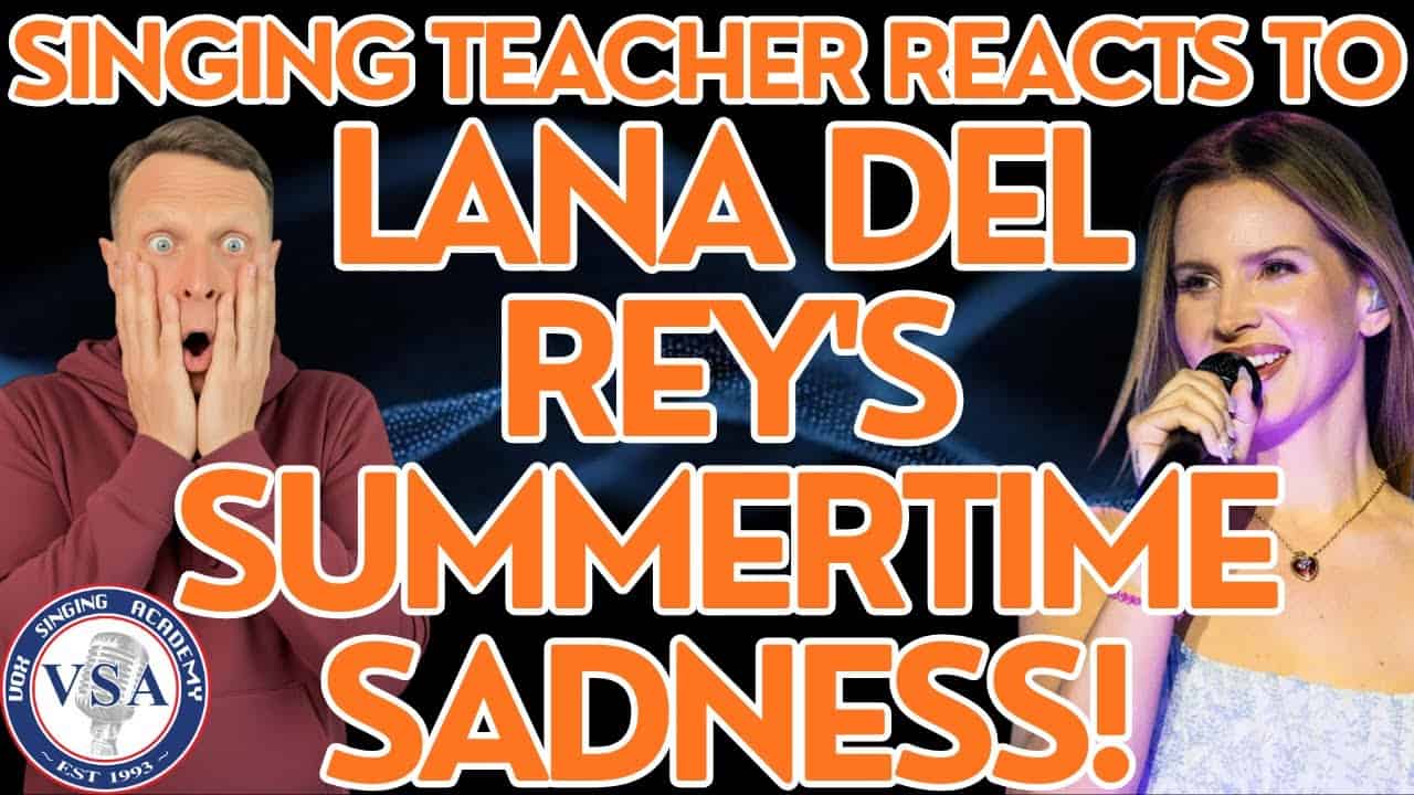 Singing Teacher Reacts To Lana Del Rey’s Summertime Sadness